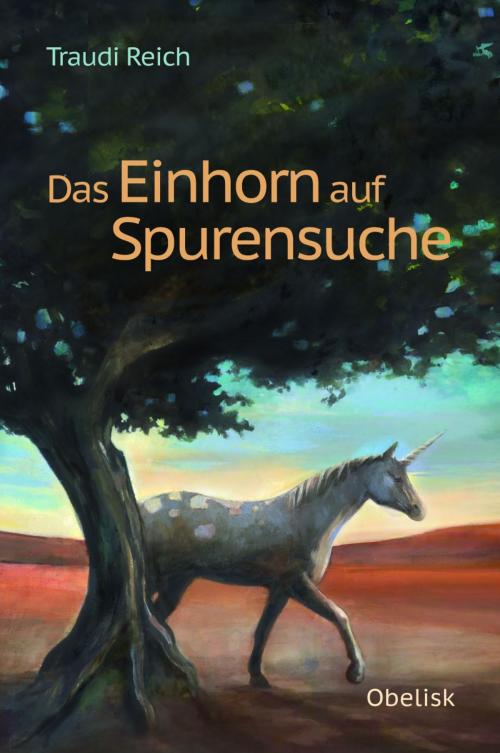 Cover of the book Das Einhorn auf Spurensuche by Traudi Reich-Portisch, Obelisk Verlag