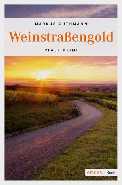 Cover of the book Weinstraßengold by Markus Guthmann, Emons Verlag