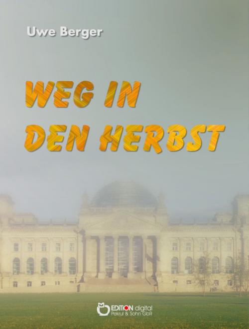 Cover of the book Weg in den Herbst by Uwe Berger, EDITION digital