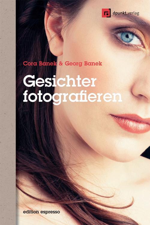 Cover of the book Gesichter fotografieren by Georg Banek, Cora Banek, dpunkt.verlag