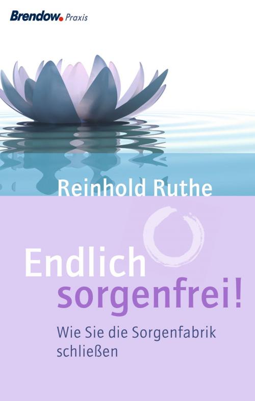 Cover of the book Endlich sorgenfrei! by Reinhold Ruthe, Brendow, J
