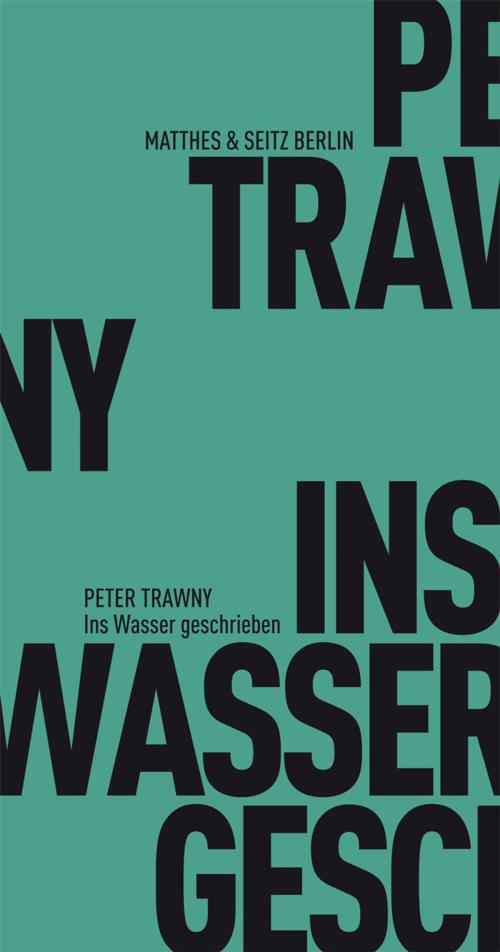 Cover of the book Ins Wasser geschrieben by Peter Trawny, Matthes & Seitz Berlin Verlag