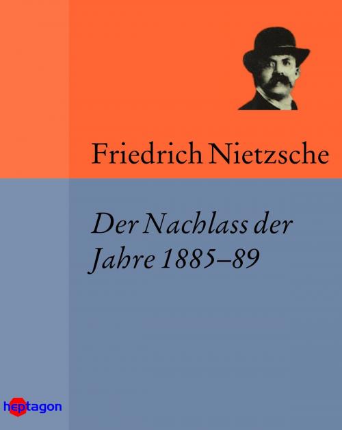 Cover of the book Der Nachlass der Jahre 1885–89 by Friedrich Nietzsche, heptagon