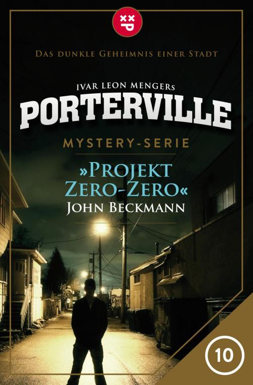 Cover of the book Porterville - Folge 10: Projekt Zero-Zero by John Beckmann, Ivar Leon Menger, Psychothriller GmbH E-Book
