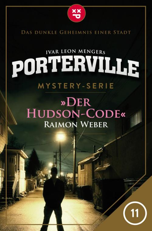 Cover of the book Porterville - Folge 11: Der Hudson-Code by Raimon Weber, Ivar Leon Menger, Psychothriller GmbH E-Book