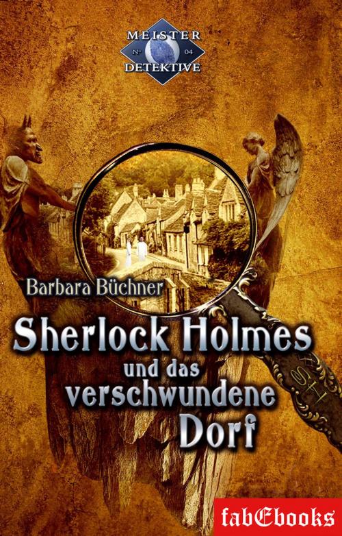 Cover of the book Sherlock Holmes 4: Sherlock Holmes und das verschwundene Dorf by Barbara Büchner, Fabylon Verlag