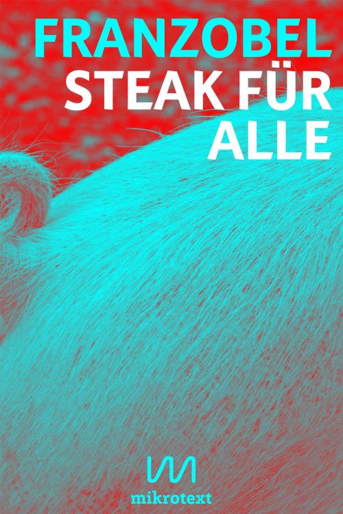 Cover of the book Steak für alle by Franzobel, mikrotext