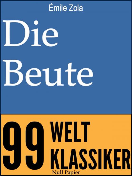 Cover of the book Die Beute by Émile Zola, Null Papier Verlag