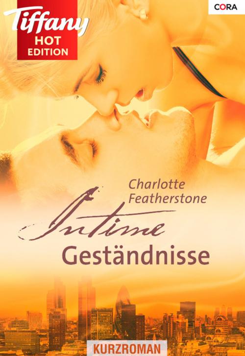 Cover of the book Intime Geständnisse by Charlotte Featherstone, CORA Verlag