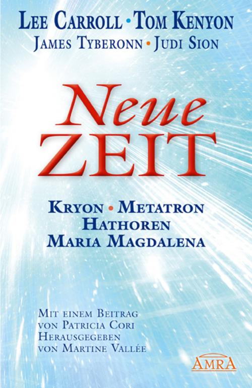 Cover of the book Neue Zeit by Lee Carroll, Tom Kenyon, Judi Sion, James Tyberonn, Patricia Cori, AMRA Verlag
