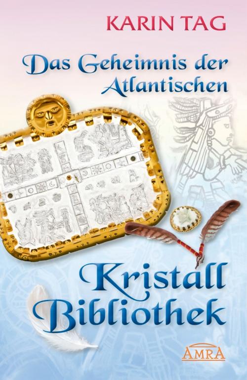 Cover of the book Das Geheimnis der Atlantischen Kristallbibliothek by Karin Tag, AMRA Verlag