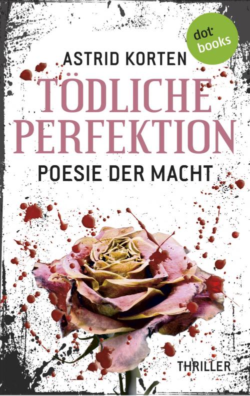 Cover of the book Tödliche Perfektion by Astrid Korten, dotbooks GmbH