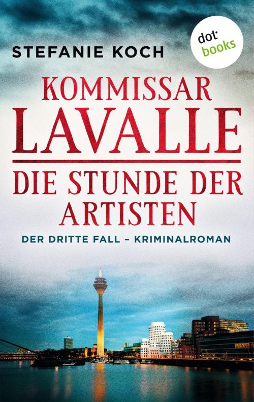 Cover of the book Kommissar Lavalle - Der dritte Fall: Die Stunde der Artisten by Stefanie Koch, dotbooks GmbH