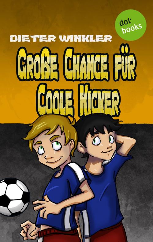 Cover of the book Große Chance für Coole Kicker - Band 4 by Dieter Winkler, dotbooks GmbH