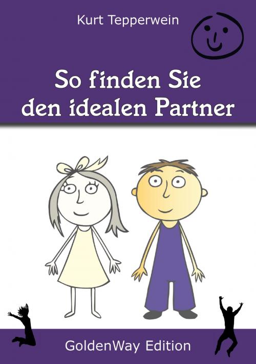 Cover of the book So finden Sie den idealen Partner by Kurt Tepperwein, IAW (Internationale Akademie der Wissenschaften Anstalt)