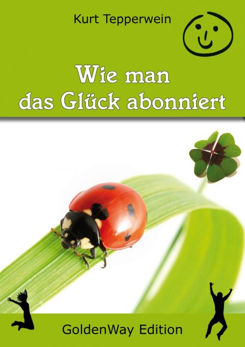 Cover of the book Wie man das Glück abonniert by Kurt Tepperwein, IAW (Internationale Akademie der Wissenschaften Anstalt)