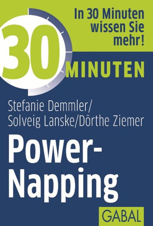 Cover of the book 30 Minuten Power-Napping by Stefanie Demmler, Solveig Lanske, Dörthe Ziemer, GABAL Verlag