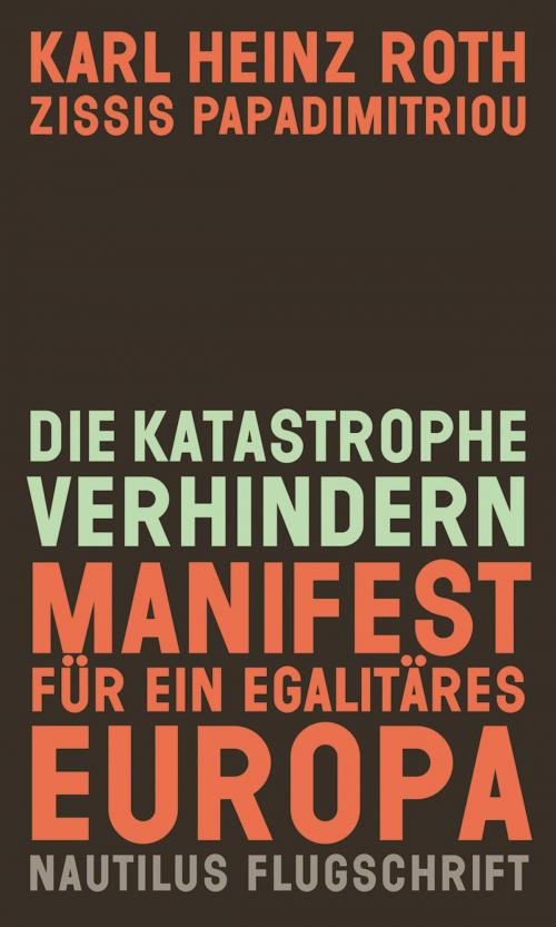 Cover of the book Die Katastrophe verhindern by Karl Heinz Roth, Zissis Papadimitriou, Edition Nautilus