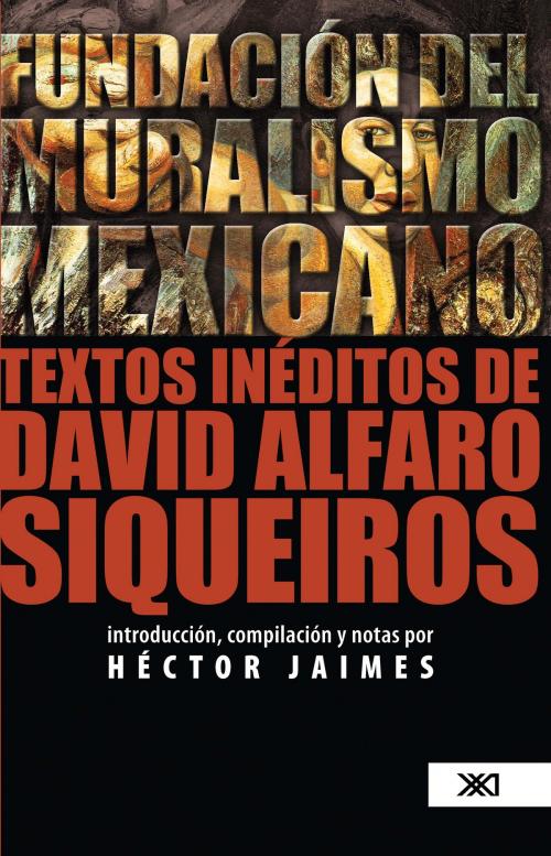 Cover of the book Fundación del muralismo mexicano by Héctor Jaimes, Siglo XXI Editores México