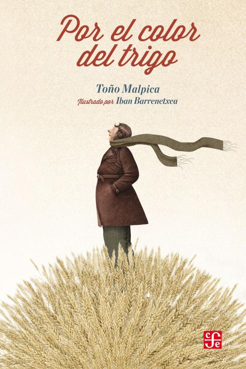 Cover of the book Por el color del trigo by Antonio Malpica, Fondo de Cultura Económica