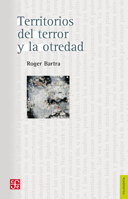 Cover of the book Territorios del terror y la otredad by Roger Bartra, Fondo de Cultura Económica