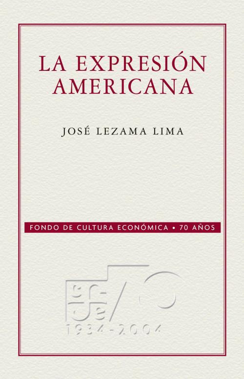 Cover of the book La expresión americana by José Lezama Lima, Fondo de Cultura Económica