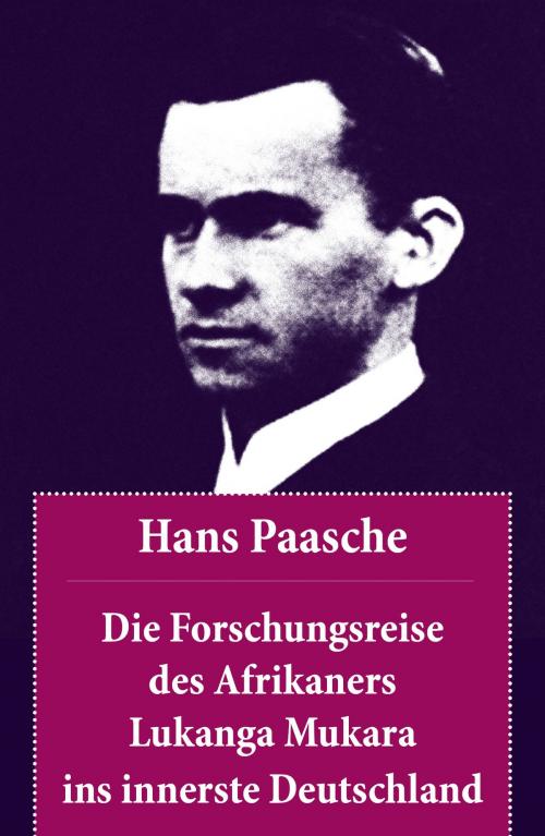 Cover of the book Die Forschungsreise des Afrikaners Lukanga Mukara ins innerste Deutschland by Hans Paasche, e-artnow