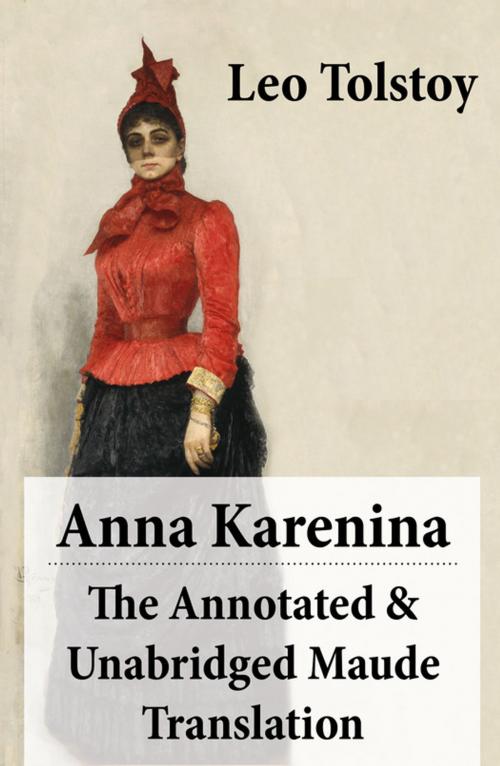 Cover of the book Anna Karenina - The Annotated & Unabridged Maude Translation by Leo Tolstoy, e-artnow