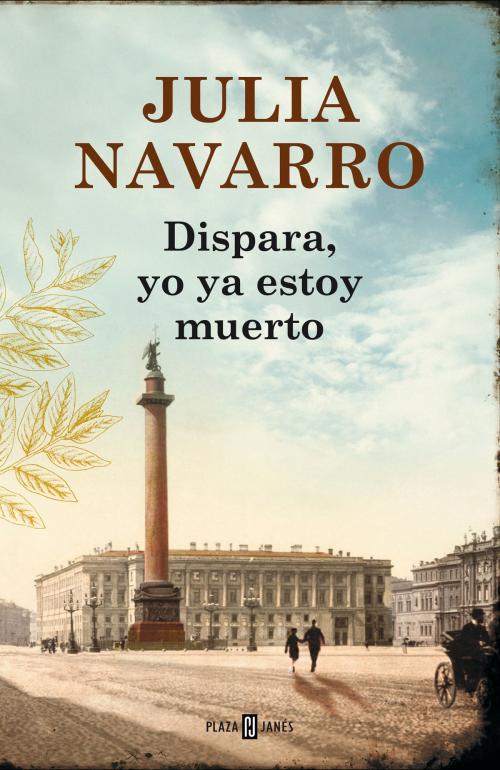 Cover of the book Dispara, yo ya estoy muerto by Julia Navarro, Penguin Random House Grupo Editorial España