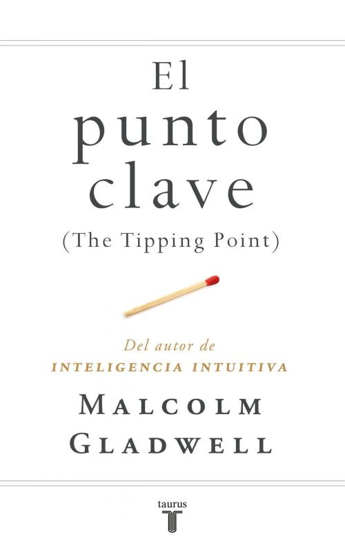 Cover of the book El punto clave (The Tipping Point) by Malcolm Gladwell, Penguin Random House Grupo Editorial España