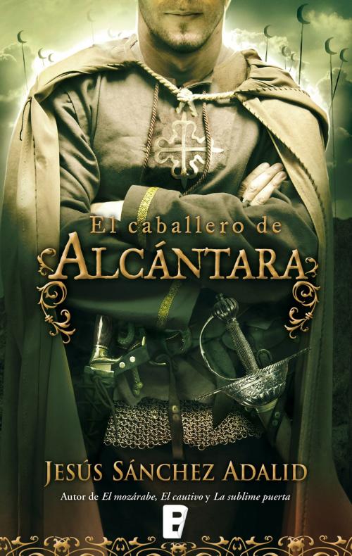 Cover of the book El caballero de Alcántara by Jesús Sánchez Adalid, Penguin Random House Grupo Editorial España