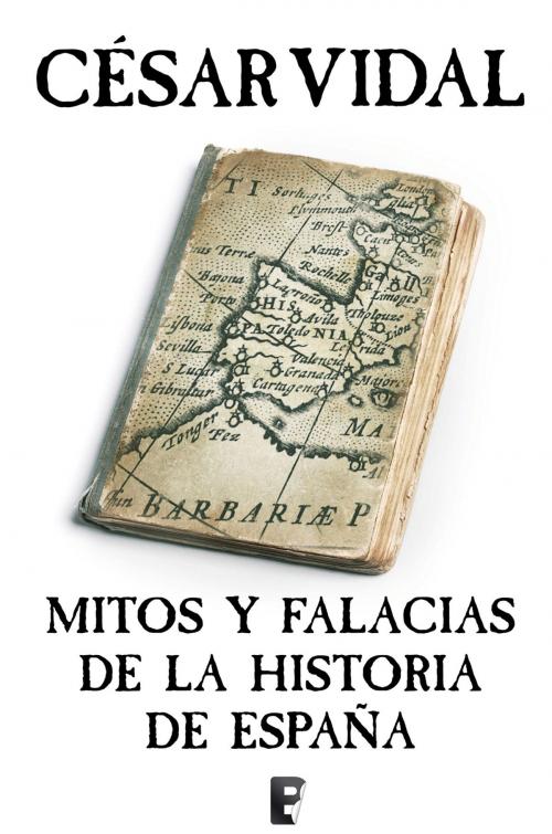 Cover of the book Mitos y falacias de la Historia de España by César Vidal, Penguin Random House Grupo Editorial España