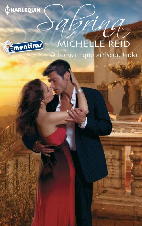 Cover of the book O homem que arriscou tudo by Michelle Reid, Harlequin, uma divisão de HarperCollins Ibérica, S.A.
