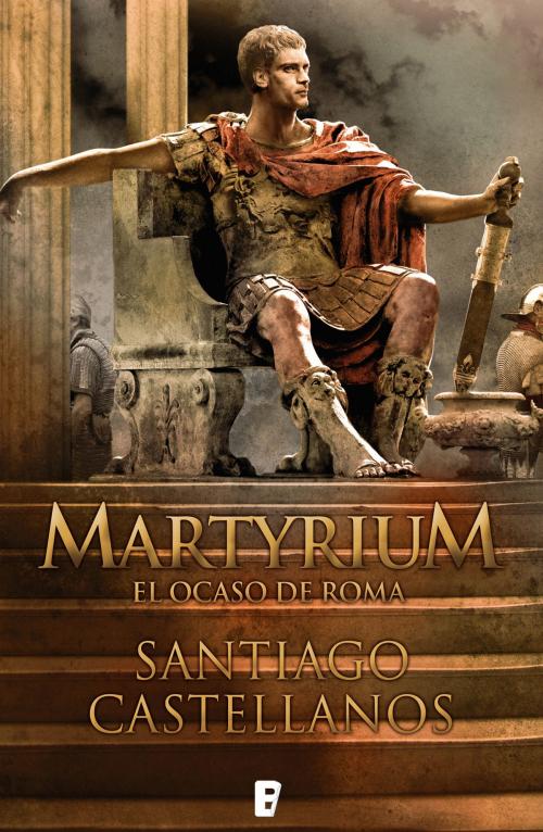 Cover of the book Martyrium by Santiago Castellanos, Penguin Random House Grupo Editorial España