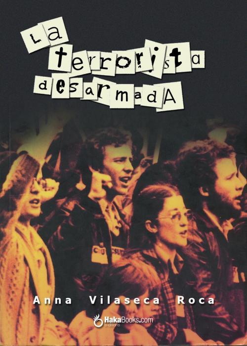 Cover of the book La terrorista desarmada by Anna Vilaseca i Roca, Hakabooks