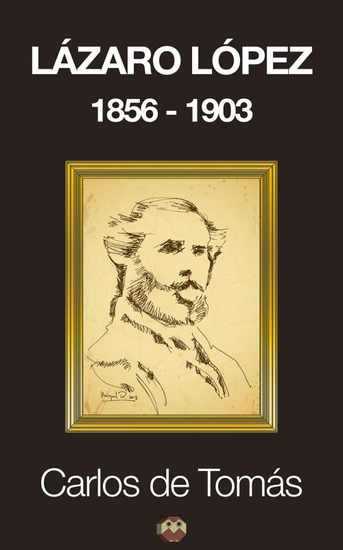 Cover of the book Lázaro López (1856-1903) by Carlos de Tomás, Editorial Amarante