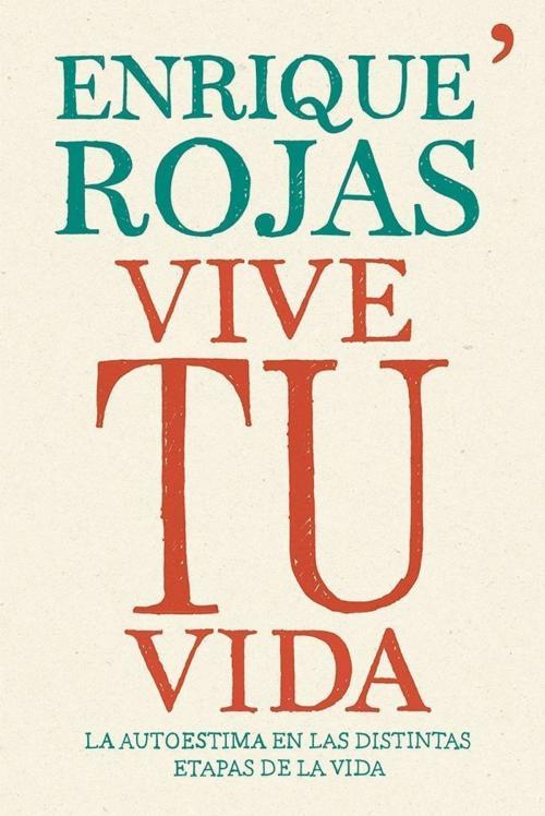 Cover of the book Vive tu vida by Enrique Rojas, Grupo Planeta