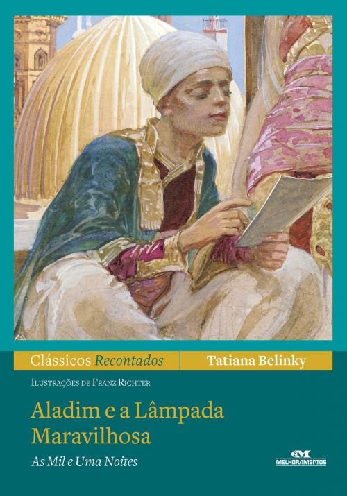 Cover of the book Aladim e a Lâmpada Maravilhosa – As Mil e Uma Noites by Tatiana Belinky, Editora Melhoramentos