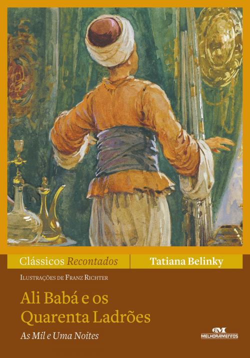 Cover of the book Ali Babá e os Quarenta Ladrões by Tatiana Belinky, Editora Melhoramentos