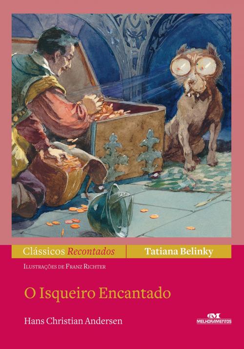 Cover of the book O Isqueiro Encantado by Tatiana Belinky, Hans Christian Andersen, Editora Melhoramentos