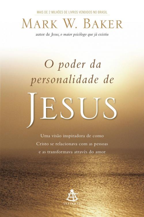 Cover of the book O poder da personalidade de Jesus by Mark W. Baker, Sextante