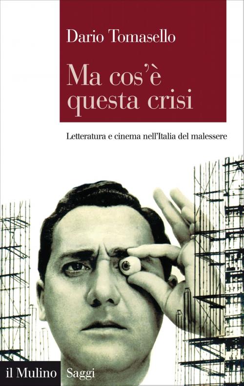 Cover of the book Ma cos'è questa crisi by Dario, Tomasello, Società editrice il Mulino, Spa