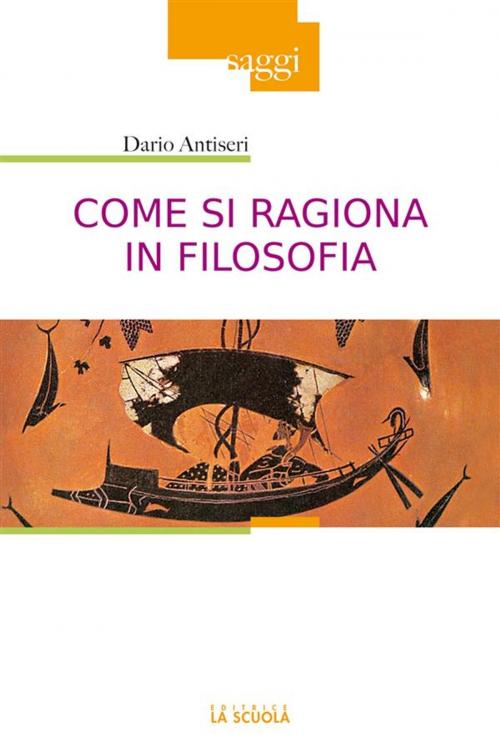 Cover of the book Come si ragiona in filosofia by Dario Antiseri, La Scuola