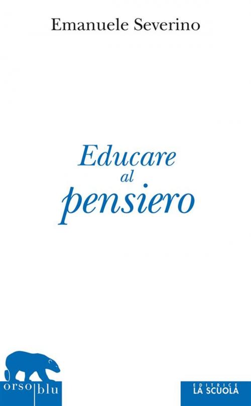 Cover of the book Educare al pensiero by Emanuele Severino, La Scuola