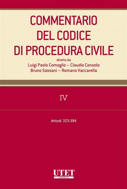 Cover of the book Commentario al codice di procedura civile - vol. 4 by Claudio Consolo, Luigi Paolo Comoglio, Bruno Sassani, Romano Vaccarella, Utet Giuridica