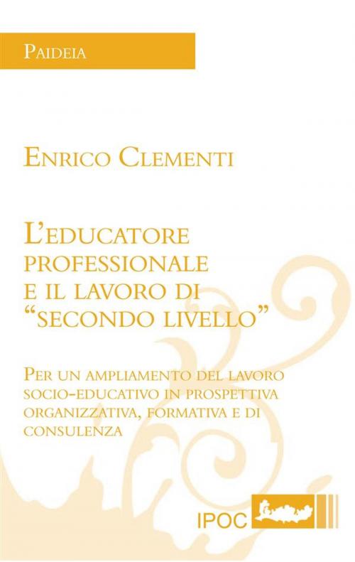 Cover of the book L'educatore professionale e il lavoro di by Enrico Clementi, IPOC Italian Path of Culture