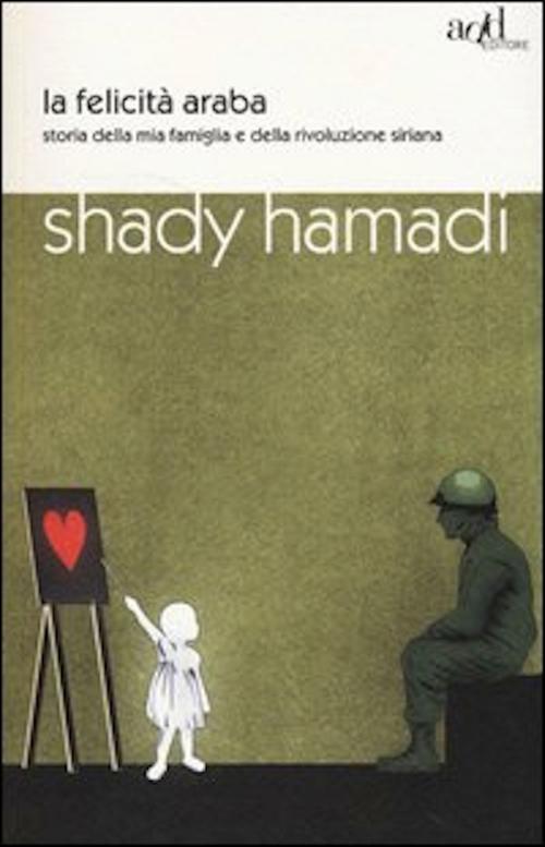 Cover of the book La felicità araba by Shady Hamadi, ADD Editore