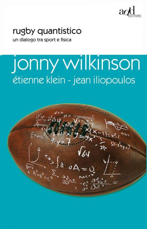 Cover of the book Rugby quantistico by Étienne Klein, Jonny Wilkinson, Jean Iliopoulus, ADD Editore