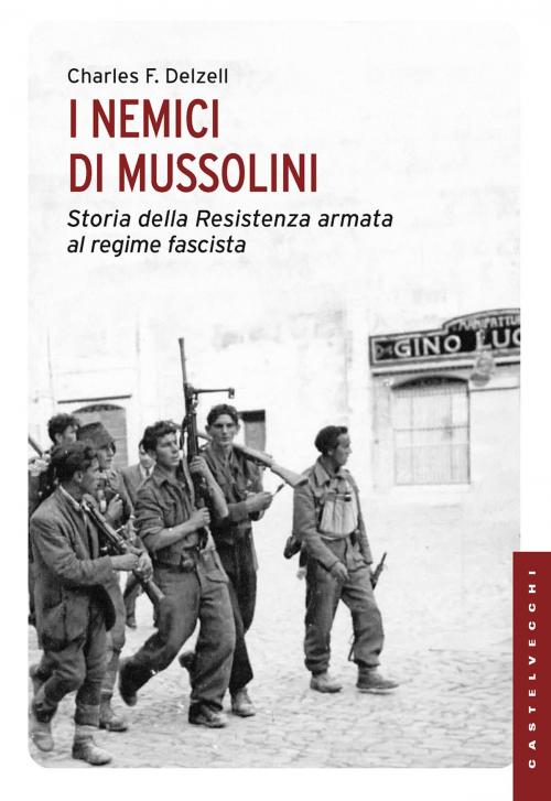 Cover of the book I nemici di Mussolini by Charles Delzell, Castelvecchi