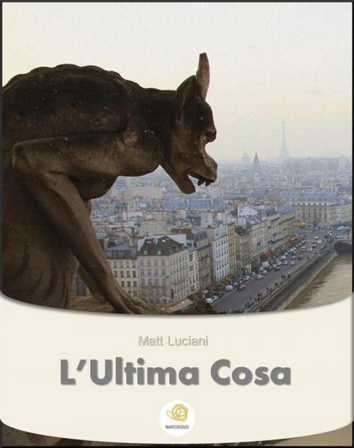Cover of the book L'Ultima Cosa by Matt Luciani, Matt Luciani